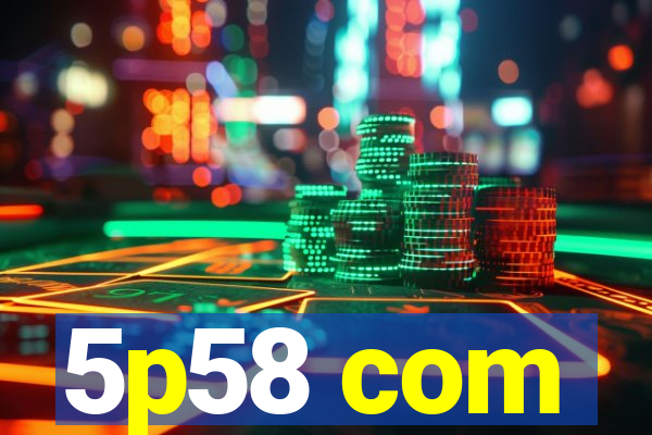 5p58 com